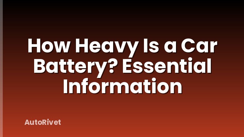 How Heavy Is a Car Battery? Essential Information