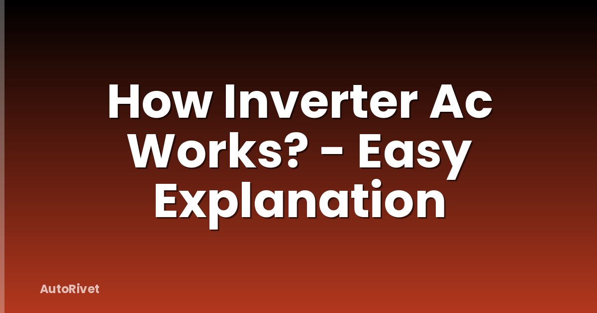 How Inverter Ac Works? - Easy Explanation