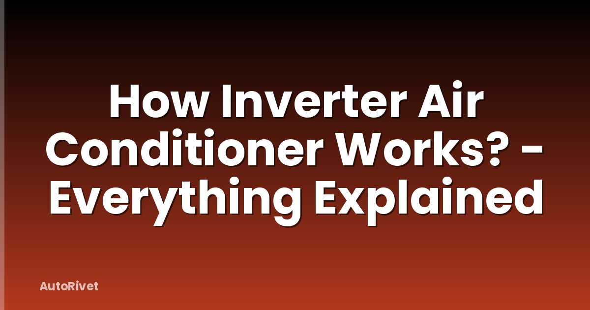 How Inverter Air Conditioner Works? - Everything Explained