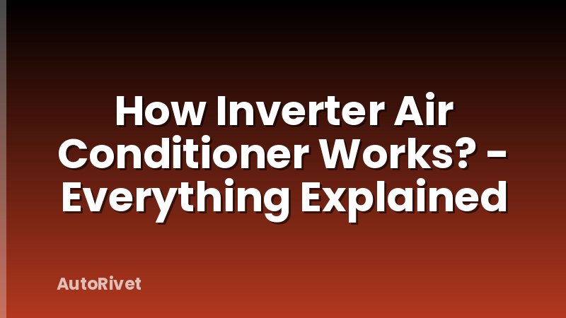 How Inverter Air Conditioner Works? - Everything Explained