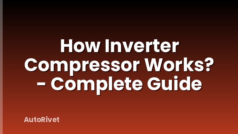 How Inverter Compressor Works? - Complete Guide