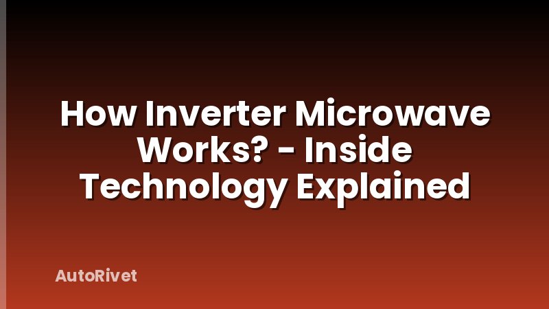 How Inverter Microwave Works? - Inside Technology Explained