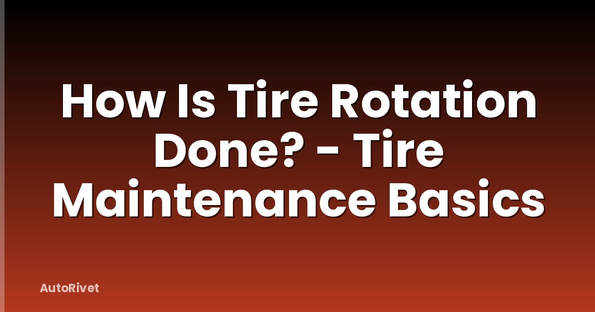 How Is Tire Rotation Done? - Tire Maintenance Basics
