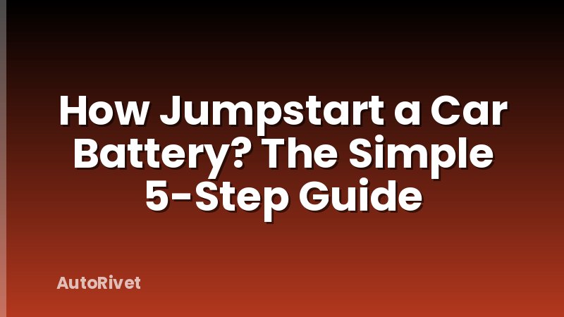 How Jumpstart a Car Battery? The Simple 5-Step Guide
