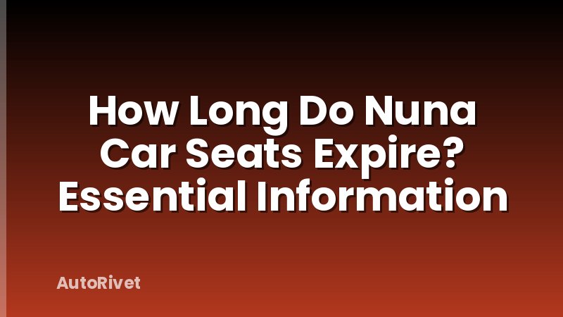 How Long Do Nuna Car Seats Expire? Essential Information