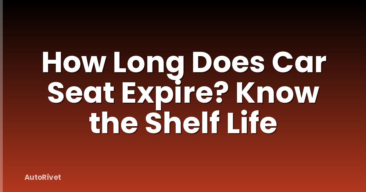 How Long Does Car Seat Expire? Know the Shelf Life