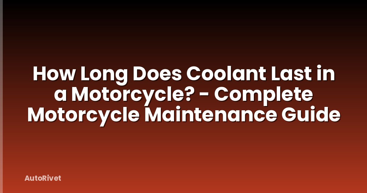 How Long Does Coolant Last in a Motorcycle? - Complete Motorcycle Maintenance Guide