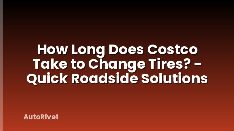 How Long Does Costco Take to Change Tires? - Quick Roadside Solutions