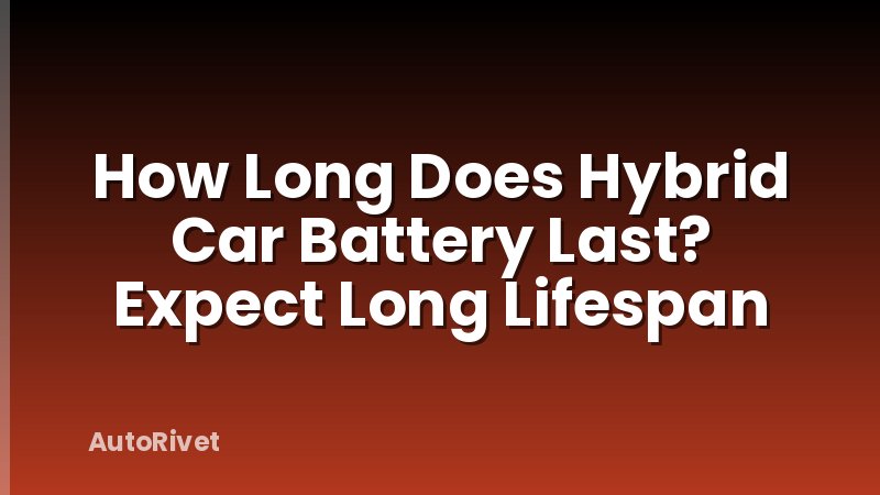 How Long Does Hybrid Car Battery Last? Expect Long Lifespan