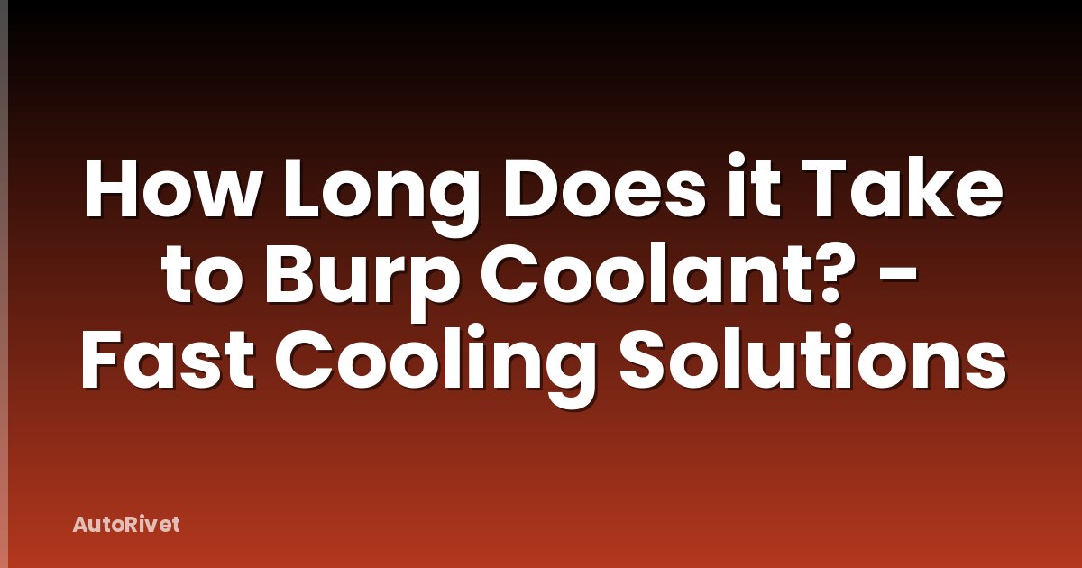 How Long Does it Take to Burp Coolant? - Fast Cooling Solutions