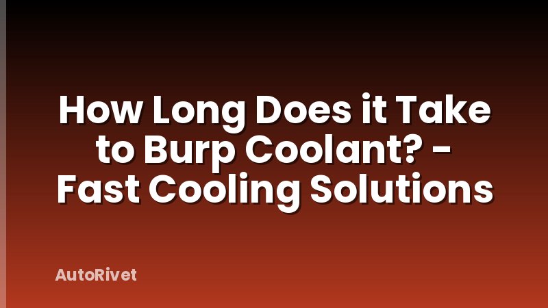 How Long Does it Take to Burp Coolant? - Fast Cooling Solutions