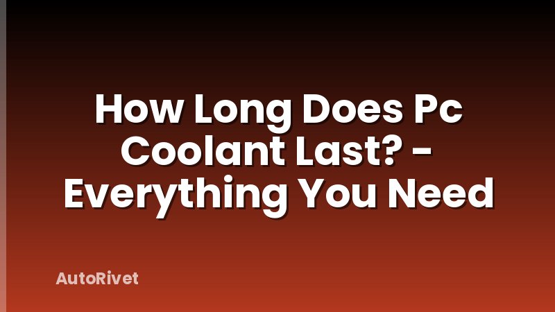 How Long Does Pc Coolant Last? - Everything You Need