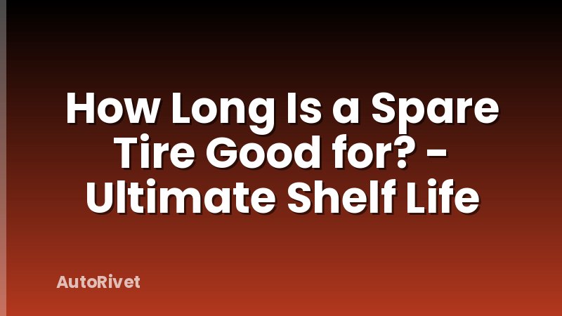 How Long Is a Spare Tire Good for? - Ultimate Shelf Life