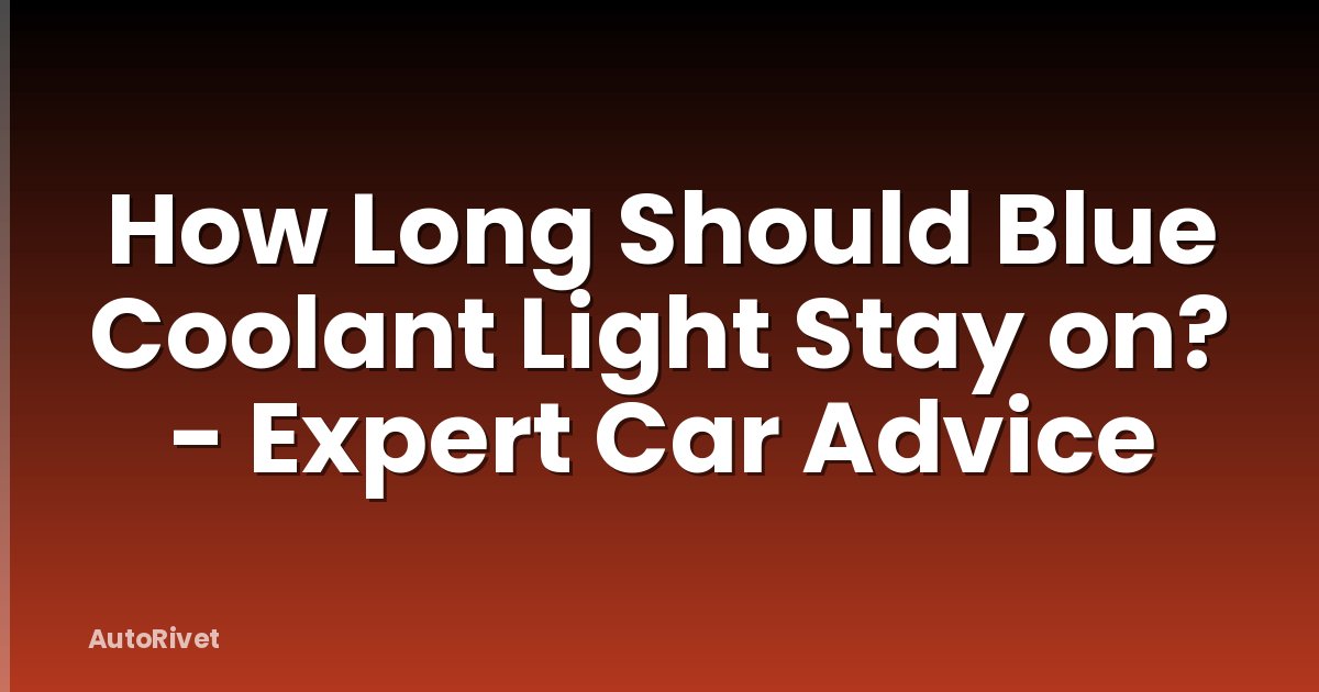 How Long Should Blue Coolant Light Stay on? - Expert Car Advice