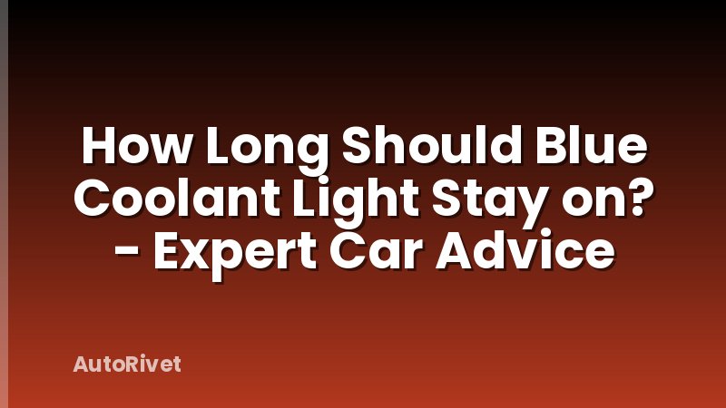 How Long Should Blue Coolant Light Stay on? - Expert Car Advice