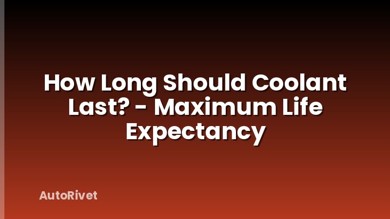 How Long Should Coolant Last? - Maximum Life Expectancy