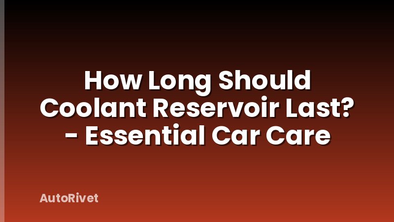 How Long Should Coolant Reservoir Last? - Essential Car Care