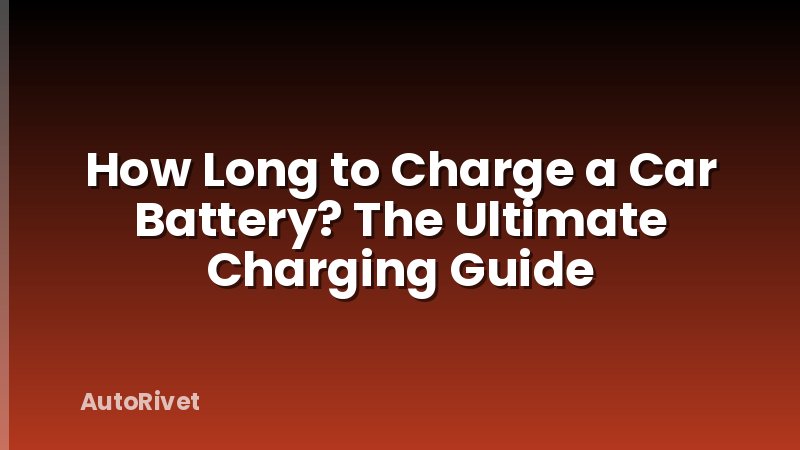 How Long to Charge a Car Battery? The Ultimate Charging Guide