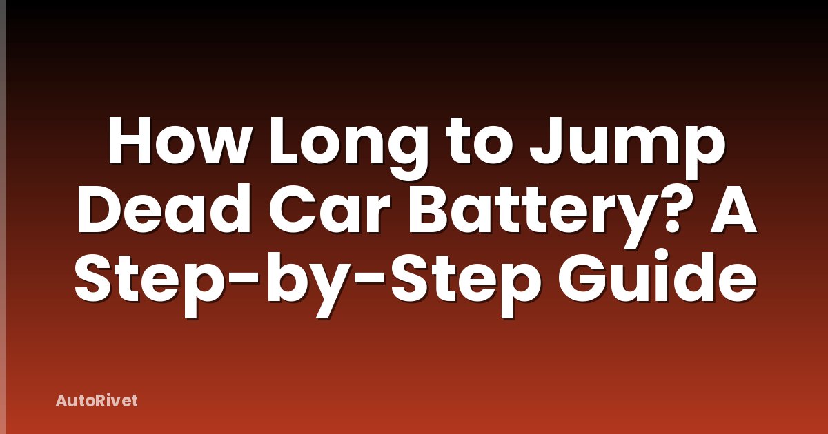 How Long to Jump Dead Car Battery? A Step-by-Step Guide