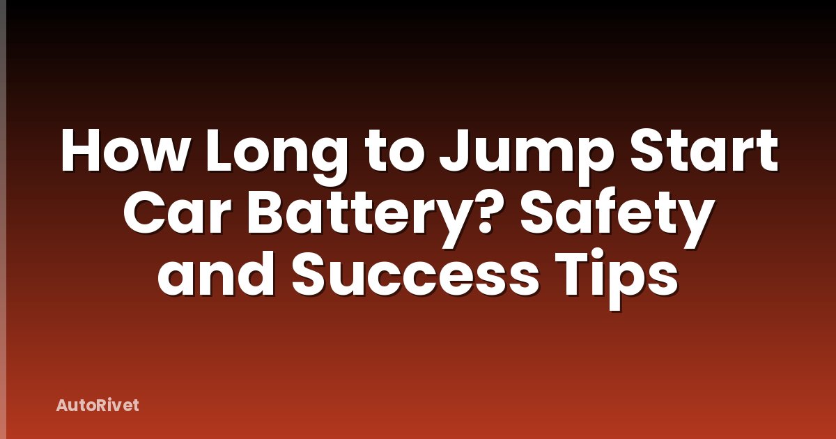How Long to Jump Start Car Battery? Safety and Success Tips