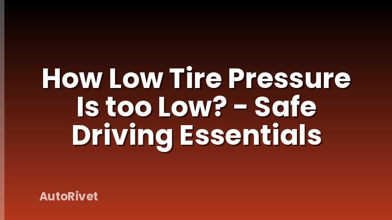 How Low Tire Pressure Is too Low? - Safe Driving Essentials