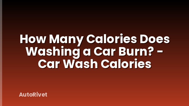 How Many Calories Does Washing a Car Burn? - Car Wash Calories