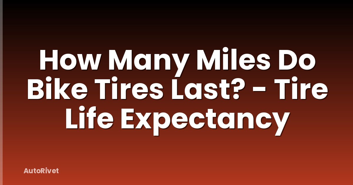 How Many Miles Do Bike Tires Last? - Tire Life Expectancy