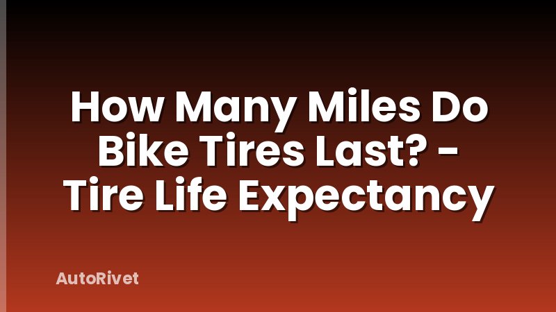 How Many Miles Do Bike Tires Last? - Tire Life Expectancy