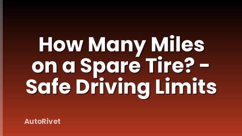 How Many Miles on a Spare Tire? - Safe Driving Limits