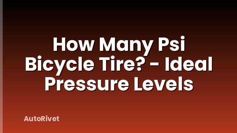 How Many Psi Bicycle Tire? - Ideal Pressure Levels