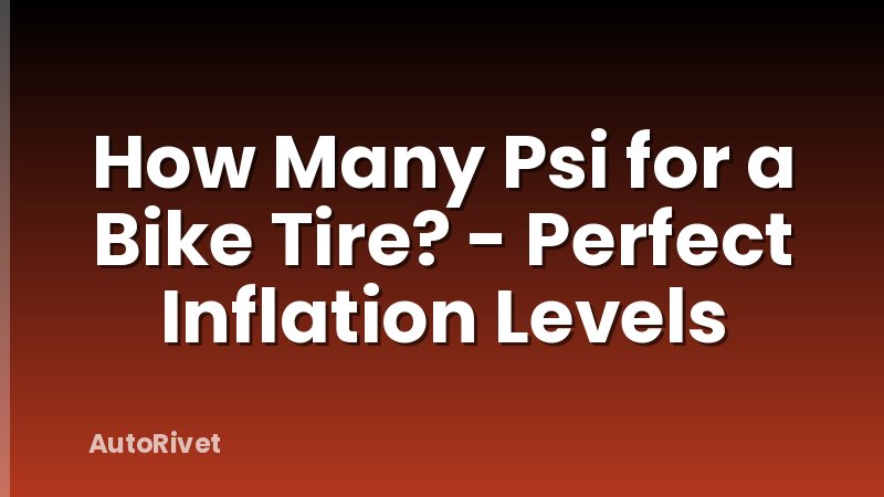 How Many Psi for a Bike Tire? - Perfect Inflation Levels