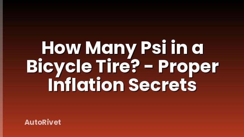 How Many Psi in a Bicycle Tire? - Proper Inflation Secrets
