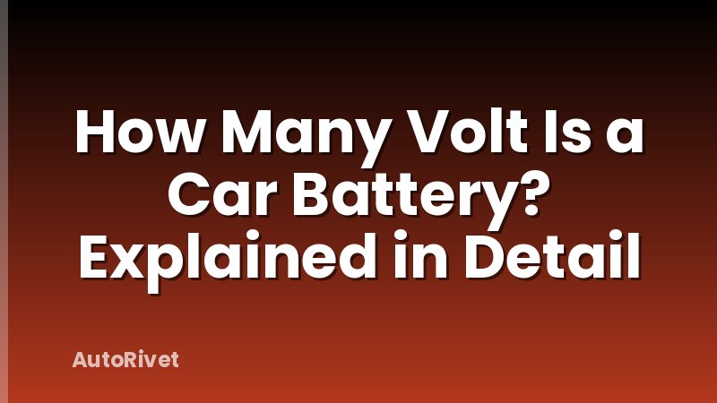 How Many Volt Is a Car Battery? Explained in Detail