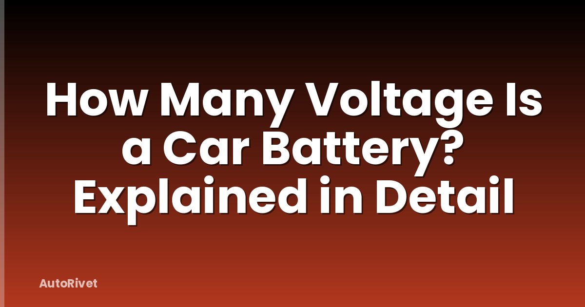 How Many Voltage Is a Car Battery? Explained in Detail