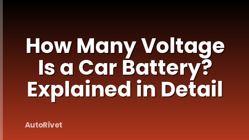 How Many Voltage Is a Car Battery? Explained in Detail