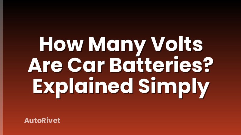 How Many Volts Are Car Batteries? Explained Simply