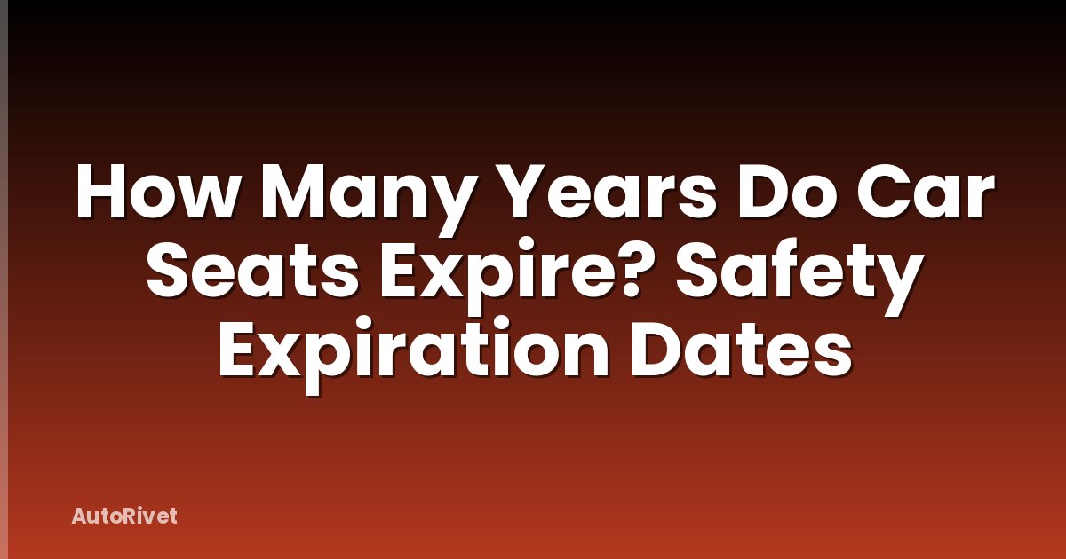 How Many Years Do Car Seats Expire? Safety Expiration Dates