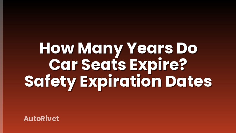 How Many Years Do Car Seats Expire? Safety Expiration Dates