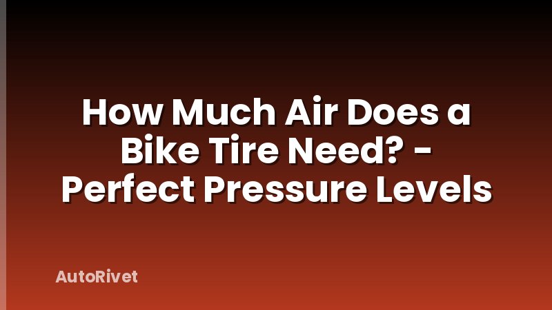How Much Air Does a Bike Tire Need? - Perfect Pressure Levels