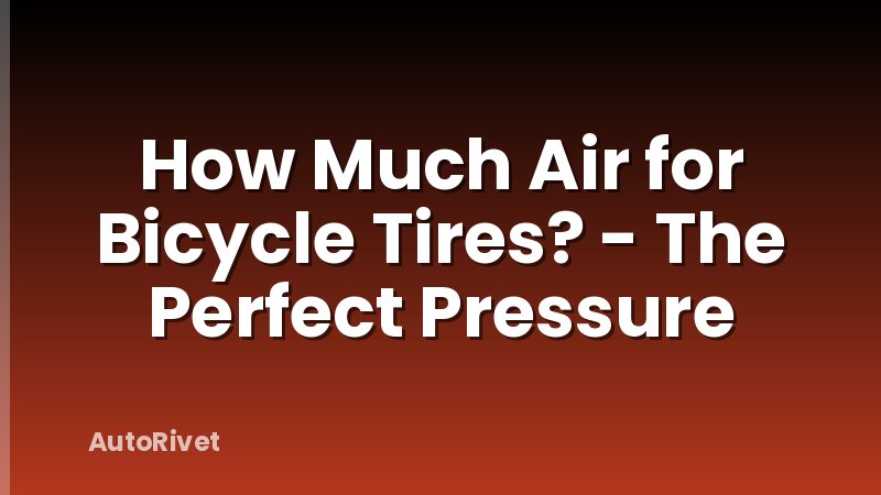 How Much Air for Bicycle Tires? - The Perfect Pressure