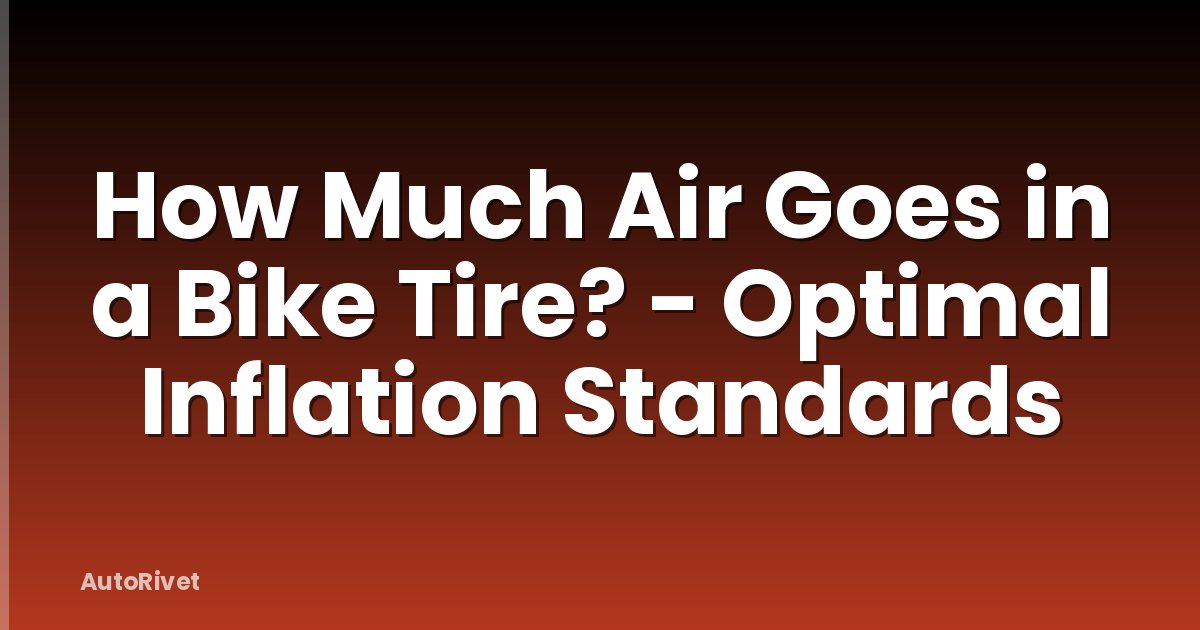 How Much Air Goes in a Bike Tire? - Optimal Inflation Standards