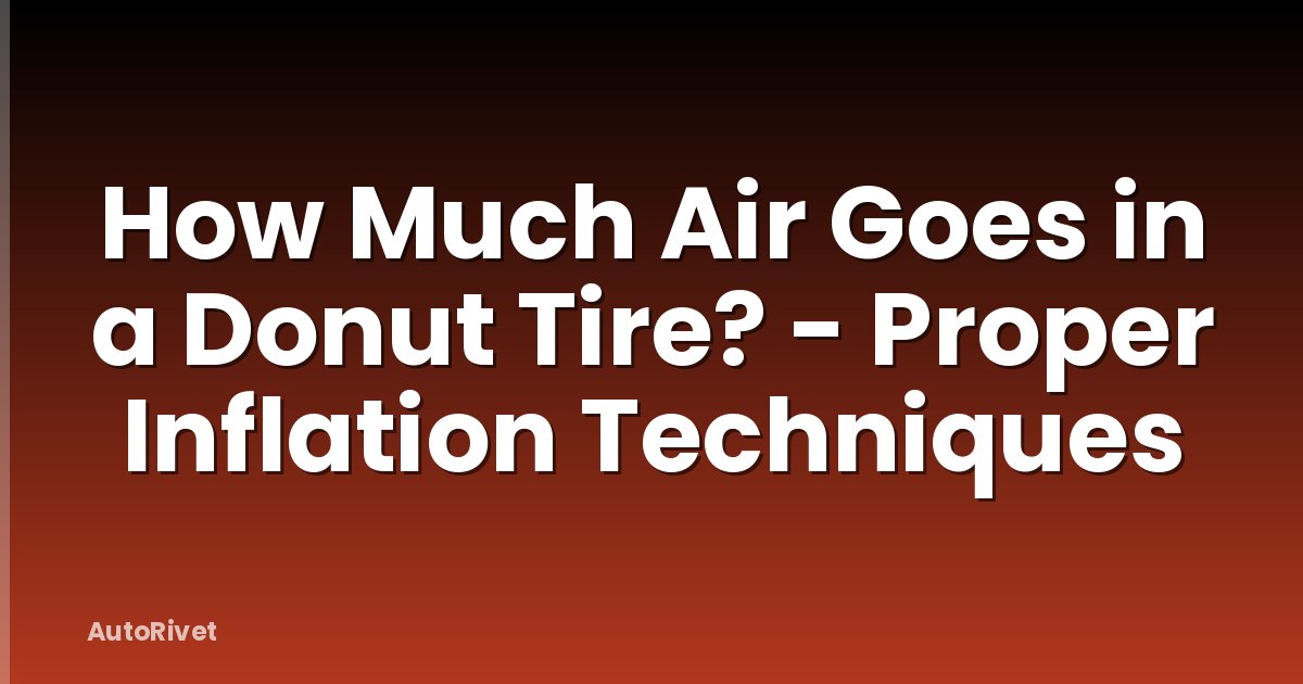How Much Air Goes in a Donut Tire? - Proper Inflation Techniques