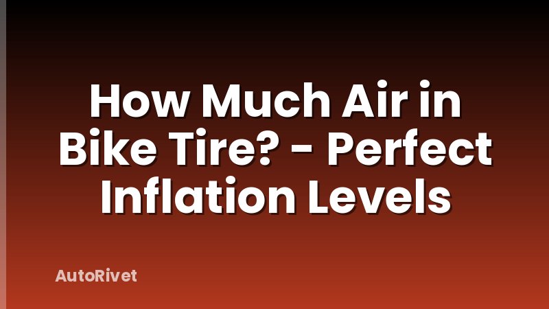 How Much Air in Bike Tire? - Perfect Inflation Levels