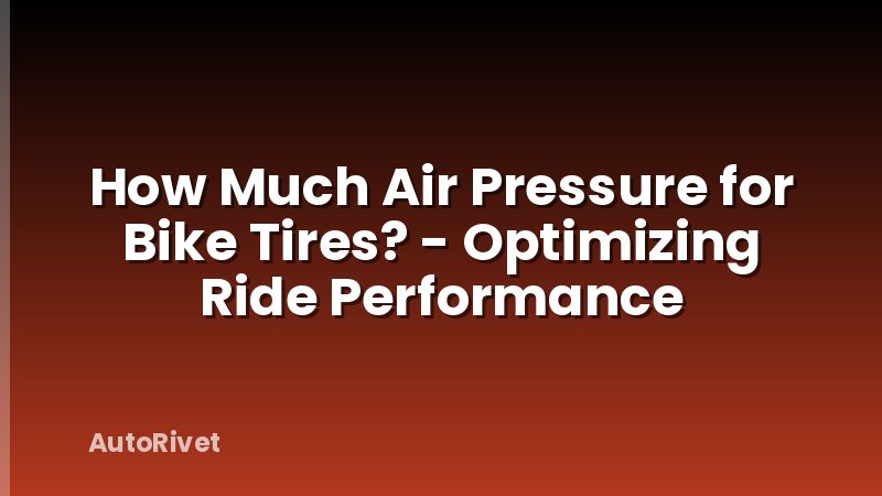 How Much Air Pressure for Bike Tires? - Optimizing Ride Performance