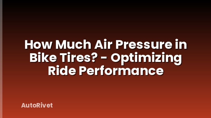 How Much Air Pressure in Bike Tires? - Optimizing Ride Performance