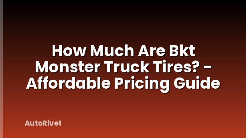 How Much Are Bkt Monster Truck Tires? - Affordable Pricing Guide