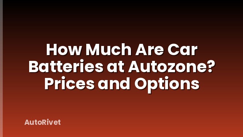 How Much Are Car Batteries at Autozone? Prices and Options