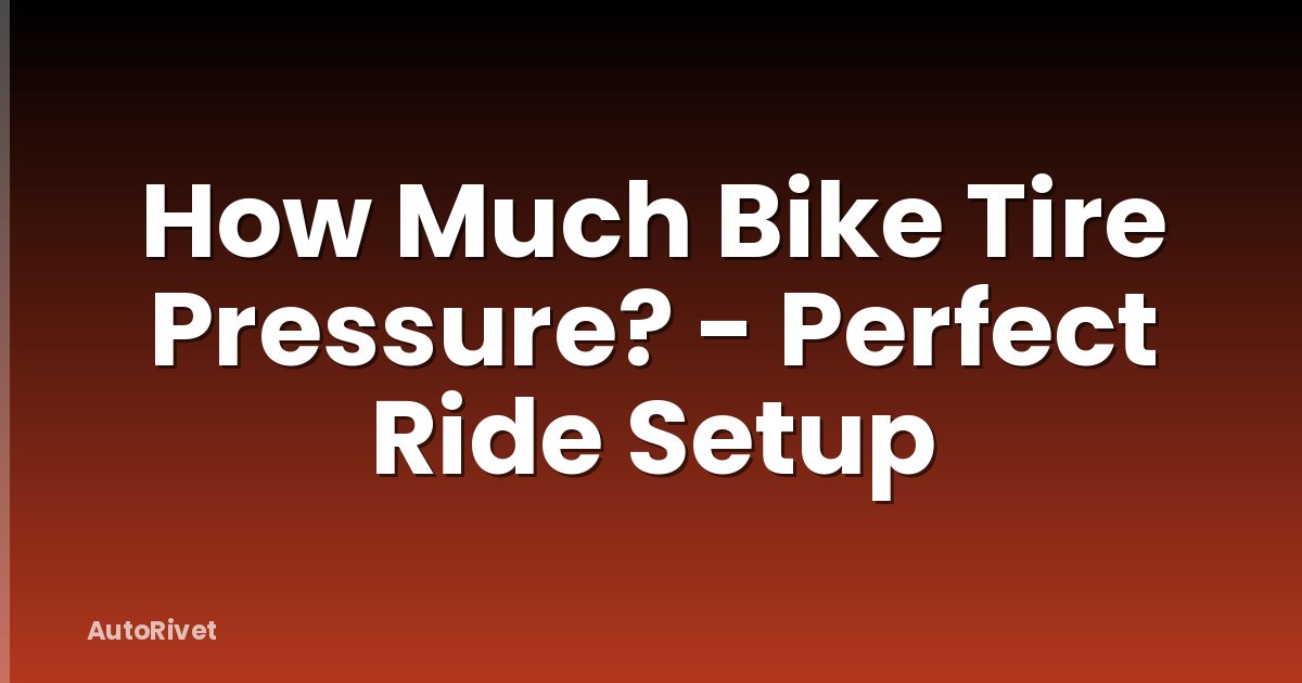 How Much Bike Tire Pressure? - Perfect Ride Setup