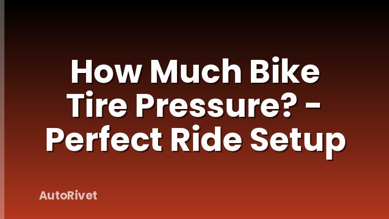 How Much Bike Tire Pressure? - Perfect Ride Setup
