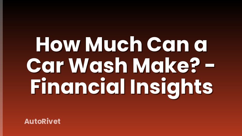 How Much Can a Car Wash Make? - Financial Insights